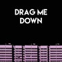 Drag Me Down