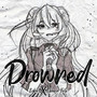 Drowned (feat. Eleanor Forte)