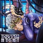 Trapped In The Net (Explicit)