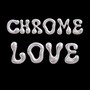 Chrome Love (Explicit)