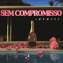 Sem Compromisso (Explicit)