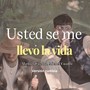 Usted se me llevo la vida (Version Cumbia)