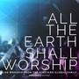 All The Earth Shall Worship: Live from the Vineyard Global Family