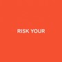 Risk Your (feat. Bonbero) [Explicit]