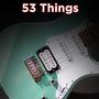 53 Things