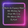 O Baile do Espaço Aberto (feat. Mc Crw, Mc Menor B5 and Dj Kaik) [Explicit]