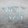 Melt Away (feat. young mess) [Explicit]