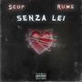 Senza Lei (feat. Scop & Rume) [Explicit]