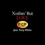 Nothin' But Love (feat. Tony White)