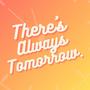 There's Always Tomorrow (feat. Louise May)