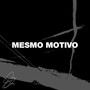 Mesmo Motivo (Explicit)