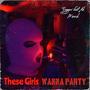 These Girls Wanna party (Explicit)