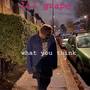 what you think (Explicit)