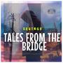 Tales From The Bridge (Explicit)