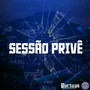 SESSÃO PRIVÊ (Explicit)