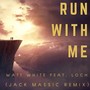 Run With Me (Jack Massic Remix)