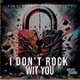 I Don't Rock Wit You (feat. VA's General & TyKoon Tha Misfit) [Explicit]