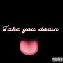 Take You Down (feat. Zukanana, Terry & Moms) [Explicit]