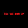 till we don up (Explicit)