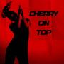 CHERRY ON TOP (Explicit)