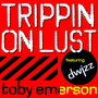 Toby Emerson feat Dwizz - Trippin' On Lust