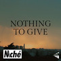 Nothing To Give
