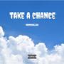 Take A Chance (Explicit)