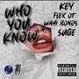 Who You Know (feat. Flex OT, Wahi Bonds & Suge Noche) [Explicit]