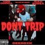 DONT TRIP (feat. Rah Sossa & Deeroxk) [Explicit]