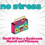 NO STRESS (feat. Eyebrows Msanii & Phonane)