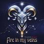 Fire In My Veins (Widder/Aries)