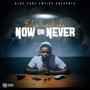 Now or Never (Explicit)