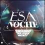 ESA NOCHE (feat. Tato LESSER & Nickez) [Explicit]