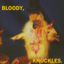 Bloody Knuckles (Explicit)