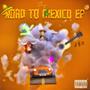 Road To Mexico EP (Explicit)