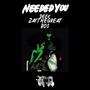 Needed You (Explicit)