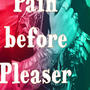 Pain before Pleasure (Explicit)