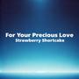 For Your Precious Love