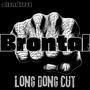 Brontal Long Dong Cut