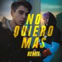 No Quiero Más (Remix)