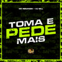 Toma e Pede Mais (Explicit)