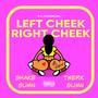 Left Cheek Right Cheek (Explicit)