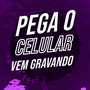 Pega o Celular Vem Gravando (Explicit)