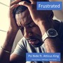 Frustrated (feat. Atticus King)