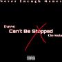 Can't Be Stopped (feat. Chy Mula)