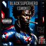 Black Superhero (Smoke) [Explicit]