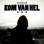 Kom Van Hel (Explicit)