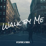 Walk by Me (Explicit)