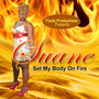 Set My Body On Fire (Fizzle Productions Presents)