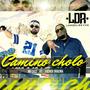 NO CAMINO CHOLO (Explicit)